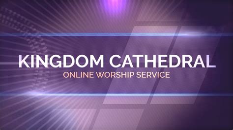 Kingdom Cathedral Worship Service Youtube