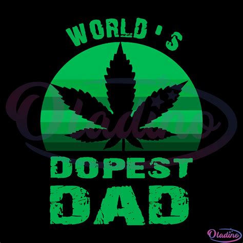 Worlds Dopest Dad Svg Digital File Dad Svg Cannabis Svg