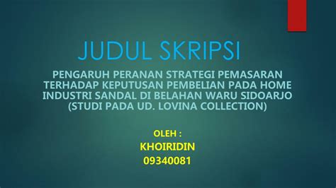 Maybe you would like to learn more about one of these? Contoh Ppt Skripsi Kuantitatif Pendidikan - Pejuang Skripsi