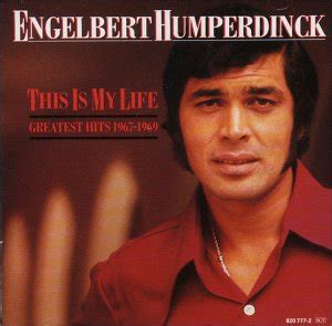 Displaying page 1 from 5. This Is My Life: Greatest Hits 1967-1969 by Engelbert Humperdinck: Amazon.co.uk: Music