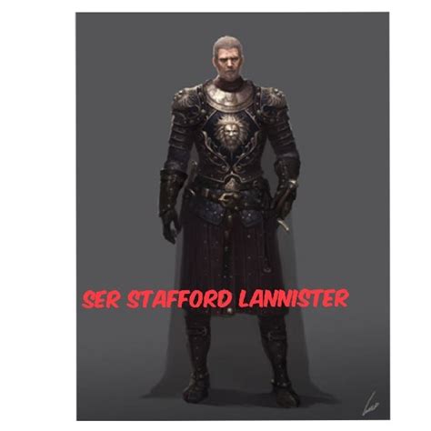 No Spoilers Ser Stafford Lannister Is A Knight Of House Lannister He