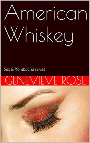American Whiskey Sex And Kombucha Kindle Edition By Rose Genevieve