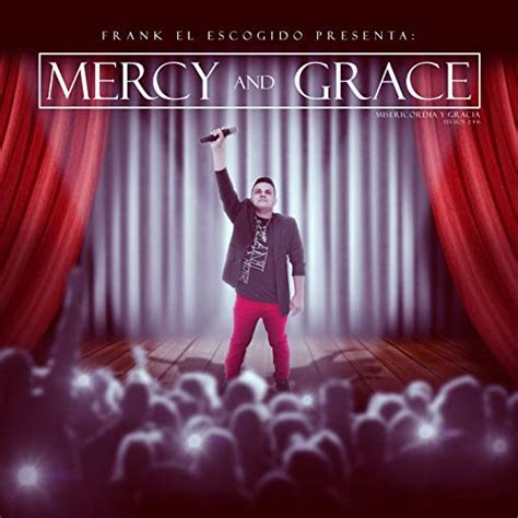 Mercy And Grace Misericordia And Gracia By Frank El Escogido On Amazon