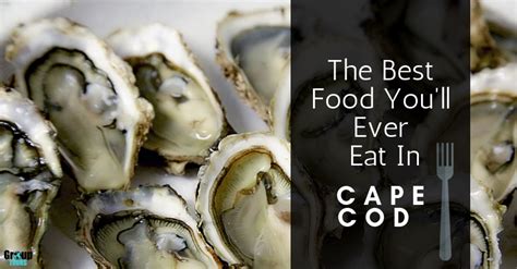 The Best Food Youll Ever Eat In Cape Cod Group Tours