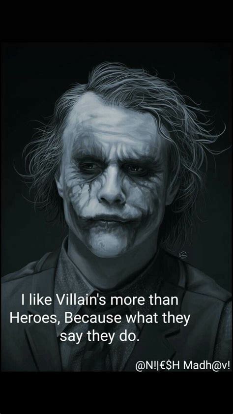 I Like Villains More Than Heroes Because What They Say They Do Joker