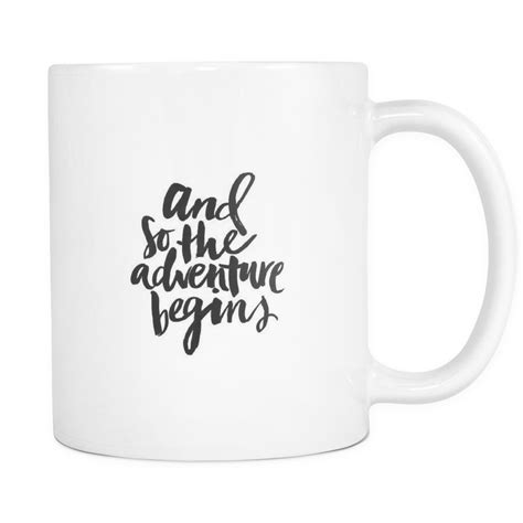 May 28, 2018 · 121. And So The Adventure Begins Coffee & Tea Mug - FREE ...