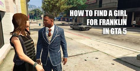 How To Find Your Girlfriend In Gta 5 Grand Theft Auto V