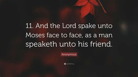 Anonymous Quote 11 And The Lord Spake Unto Moses Face To Face As A