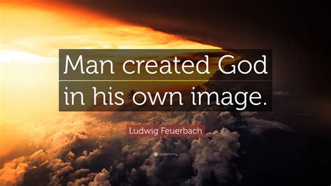 Ludwig Feuerbach Quote: 