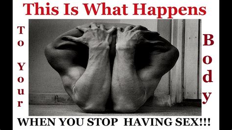 7 Things ¦¦ That Happen When You Stop ¦¦ Having Sex Youtube