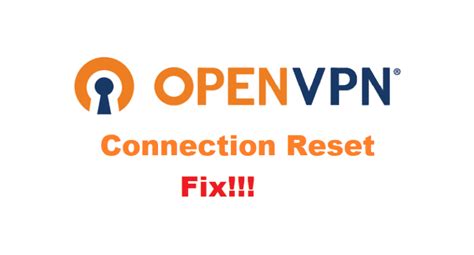 3 Ways To Fix Openvpn Connection Reset Internet Access Guide
