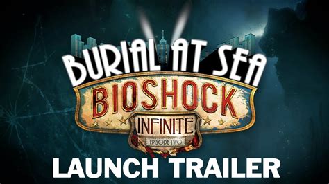 Bioshock Infinite Burial At Sea Episode Two Launch Trailer Youtube