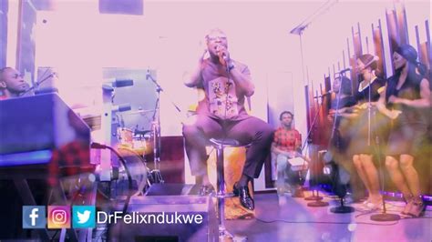 Dr Felix Ndukwe Chinekem Kaa And Onye Uwa Oma Healing Praise Live