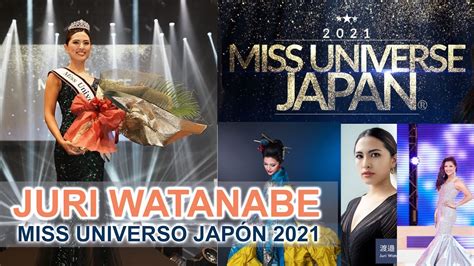 Juri Watanabe Miss Universo JapÓn 2021 👑 Youtube
