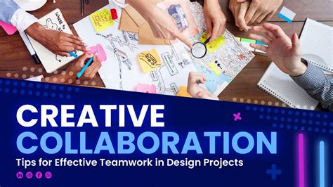 Creative Collaboration Tips For Effective Teamwork In Design Projects