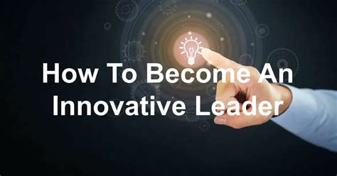 How To Become An Innovative Leader Joseph Lalonde