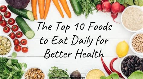 the top 10 foods to eat daily for better health healthy eating food list