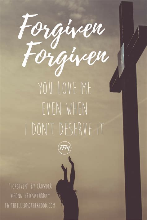 Forgiven Forgiven You Love Me Even When I Dont Deserve It This