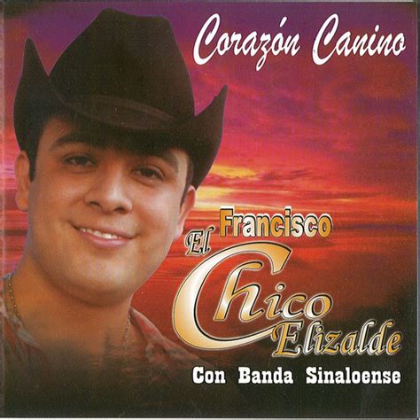 Corazon Canino Album By Francisco El Chico Elizalde Spotify