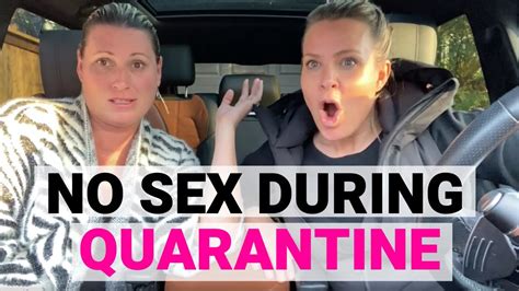 no sex during quarantine momtruths youtube