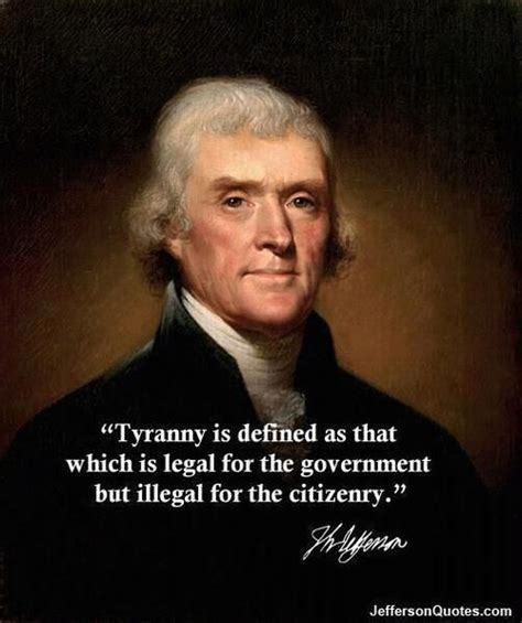 Tyranny Is Defined As That Which Is Legal For The Government But