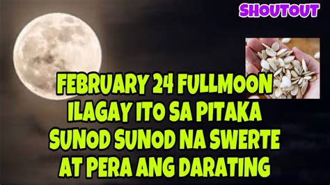 ILAGAY MO ITO SA PITAKA NGAYONG FEBRUARY 24 FULLMOON SUNOD SUNOD NA SWERTE AT PERA ANG DARATING