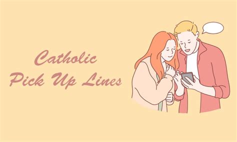 110 Catholic Pick Up Lines Funny Cheesy Cool