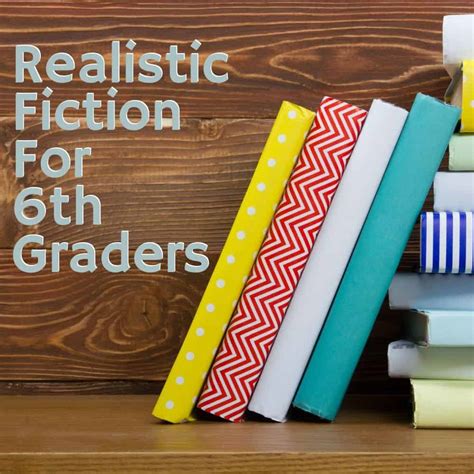 10 Fantastic Realistic Fiction Books For 6th Graders