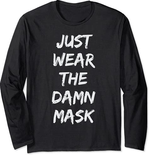Just Wear The Damn Mask Long Sleeve T Shirt Clothing Shoes And Jewelry