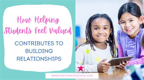 How Helping Students Feel Valued Contributes To Building Relationships