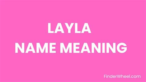 Layla Name Meaning Origin Popularity And Nicknames