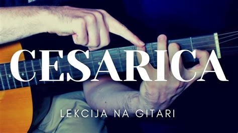 Cesarica Lekcija Na Gitari Youtube