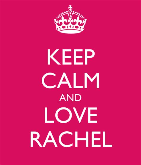 Keep Calm And Love Rachel Poster Rachel Clancy Keep Calm O Matic