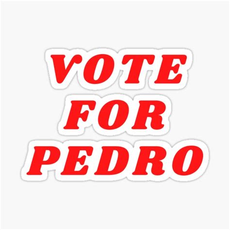 Vote For Pedro Sticker For Sale By Taradolota Redbubble