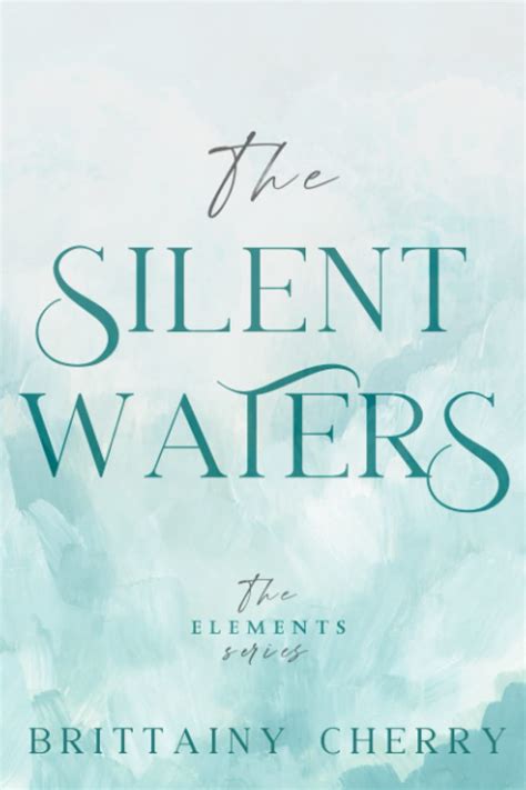 The Silent Waters Special Paperback Edition By Brittainy Cherry