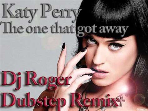 Bc#ma all his money can't buy me a time machine no. Dj Roger The one that got away Dubstep remix (Katy Perry ...