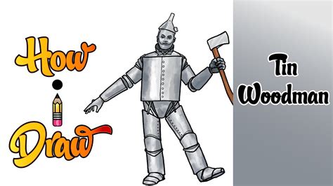 How I Draw The Tin Woodman Of The Wizard Of Oz How I Draw The Tin