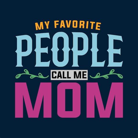 Premium Vector My Favorite People Call Me Mom T Shirt Design
