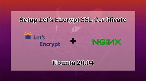 How To Setup Let S Encrypt Ssl Certificate With Nginx On Ubuntu