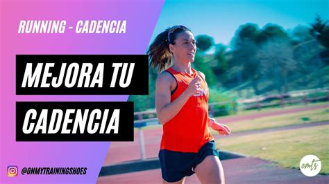 CÓmo Mejorar La Cadencia Al Correr Eficiencia De Carrera Youtube