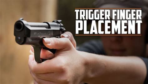Trigger Finger Placement For Accurate Pistol Shooting Trigger Finger