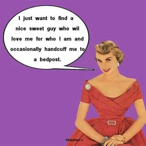 Handcuff Me To A Bedpost Retro Humor Woman Quotes Sweet Guys