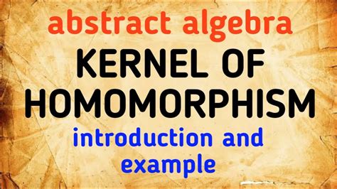 Kernel Of Homomorphism Homomorphism Abstarct Algebra Math With