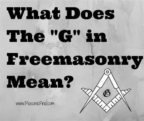 what does the “g” in freemasonry mean masonic find