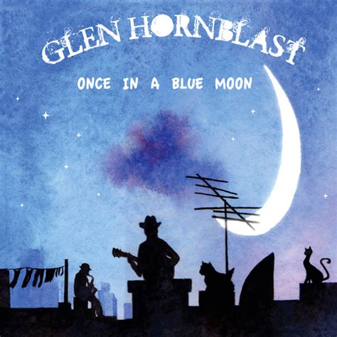 Once In A Blue Moon Album By Glen Hornblast Spotify