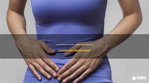 Lower Abdominal Pain Following Appendix Surgery Causes And Management Medshun