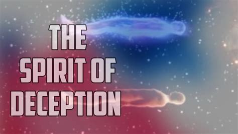 The Spirit Of Deception Youtube