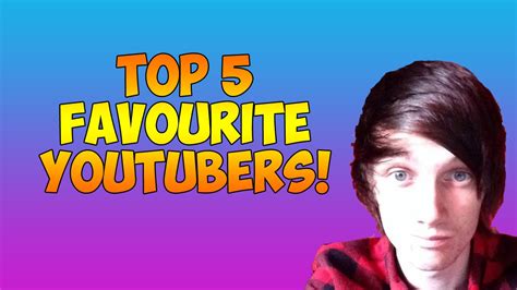 My Top 5 Favourite Youtubers Youtube