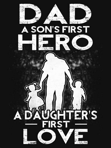 He is the man the myth and the legend to you. "Dad A Sons First Hero A Daughters First Love" T-Shirt by ...
