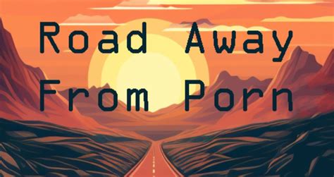 Road Away From Porn